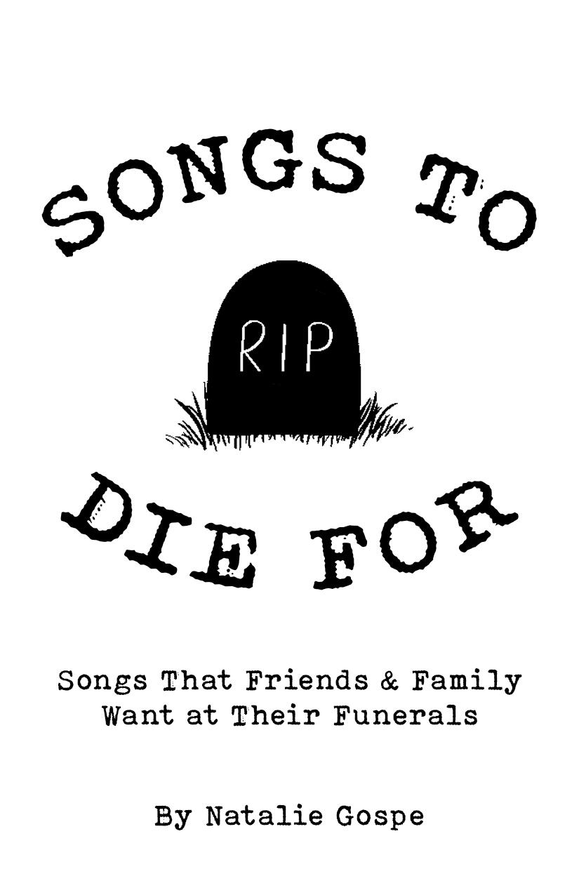 Songs to Die For: Songs that Friends and Family Want at Their Funerals by Natalie Gospe